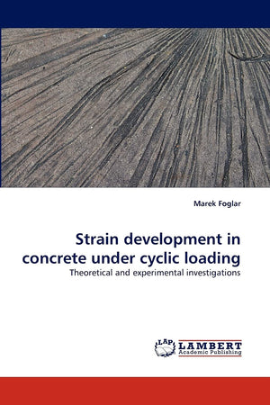 Strain development in concrete under cyclic loading: Theoretical and experimental investigations,Used
