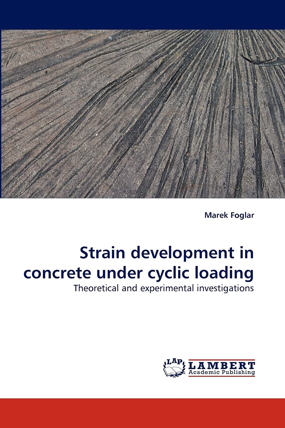 Strain development in concrete under cyclic loading: Theoretical and experimental investigations,Used