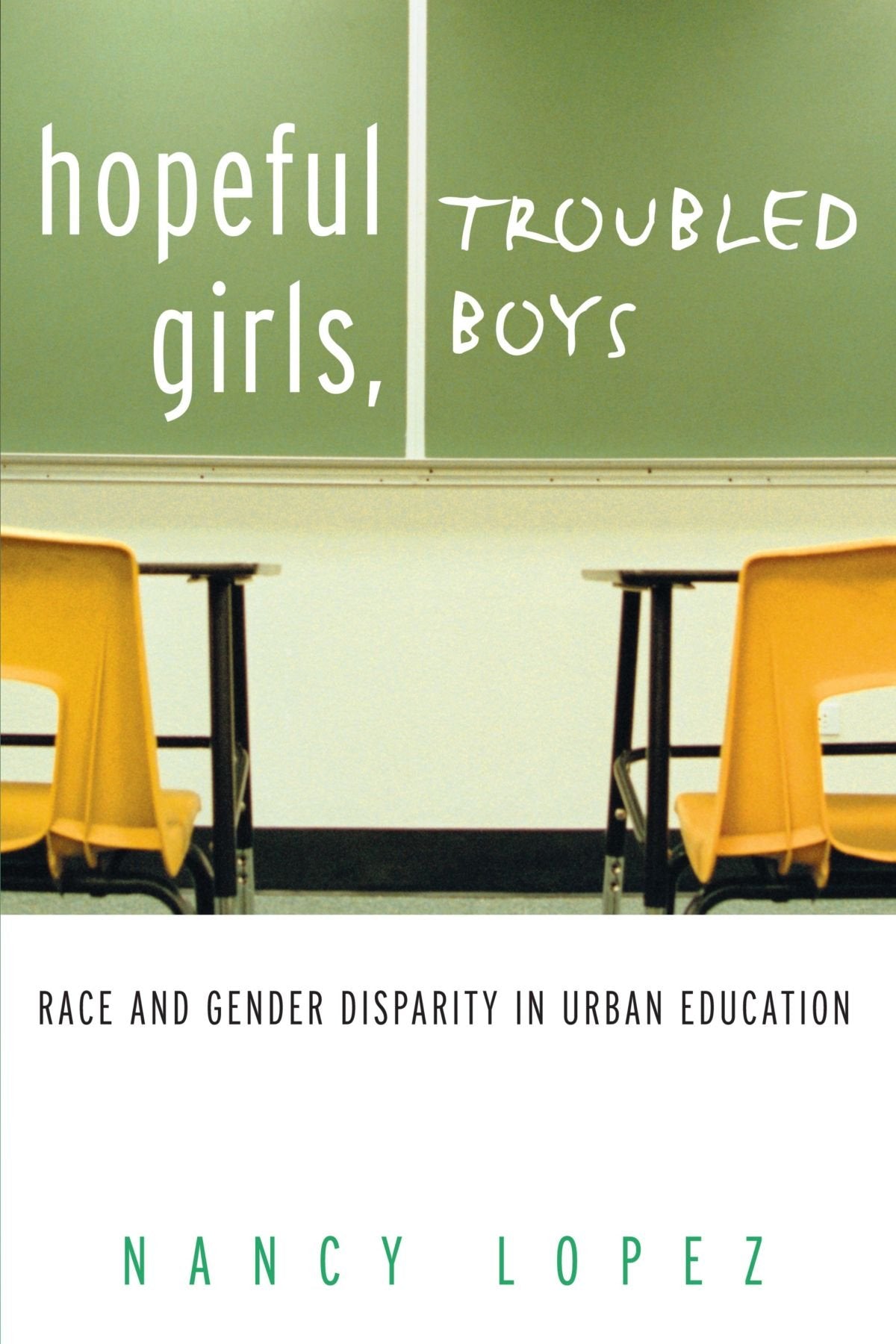 Hopeful Girls, Troubled Boys: Race and Gender Disparity in Urban Education,Used