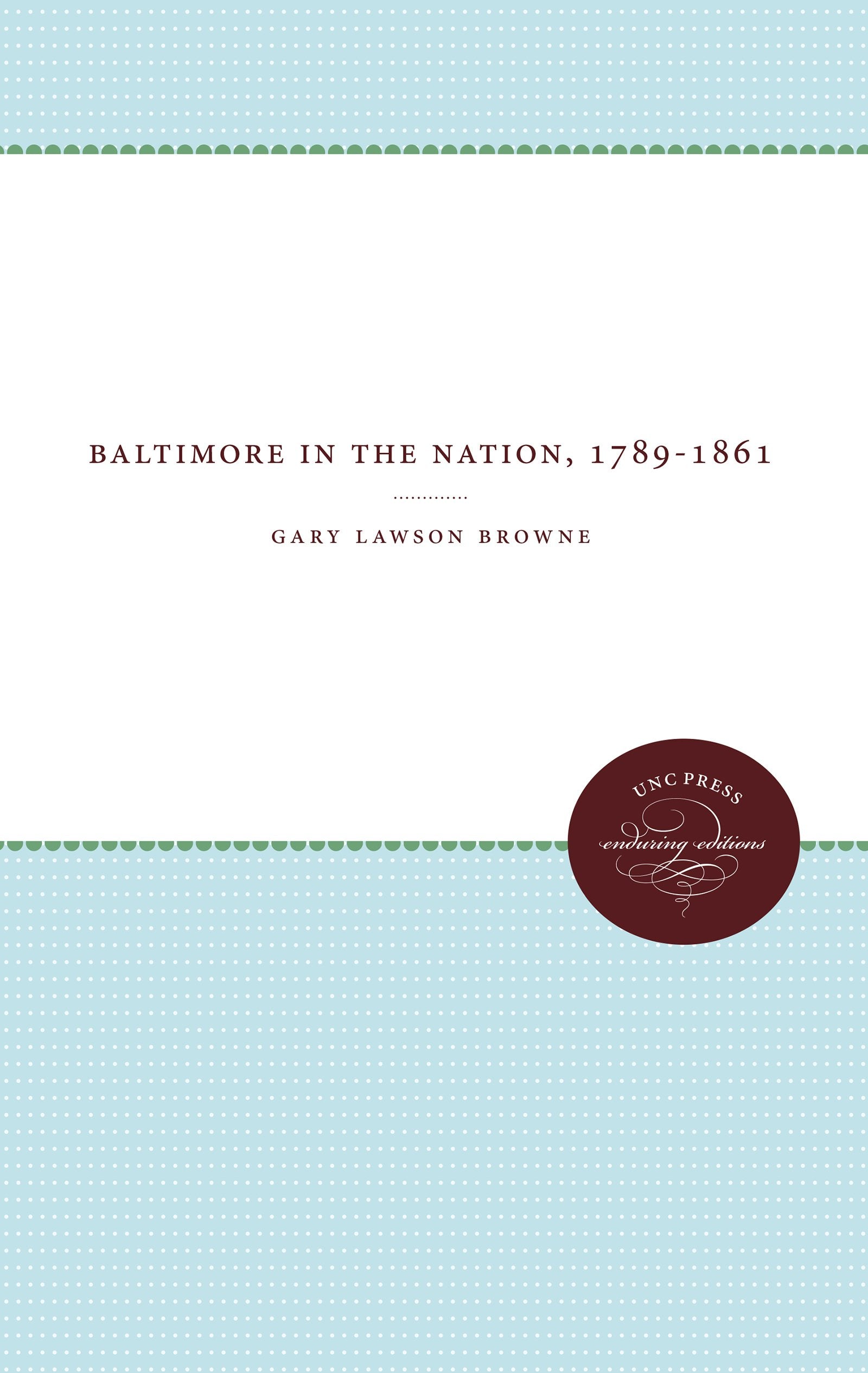 Baltimore In The Nation, 17891861,Used