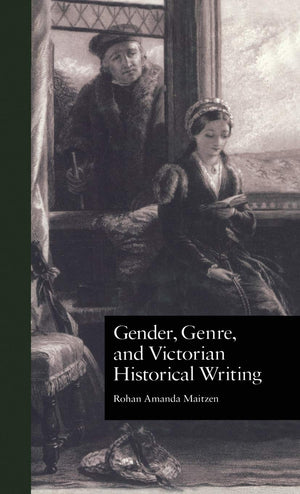 Gender, Genre, And Victorian Historical Writing (Literature And Society In Victorian Britain),Used