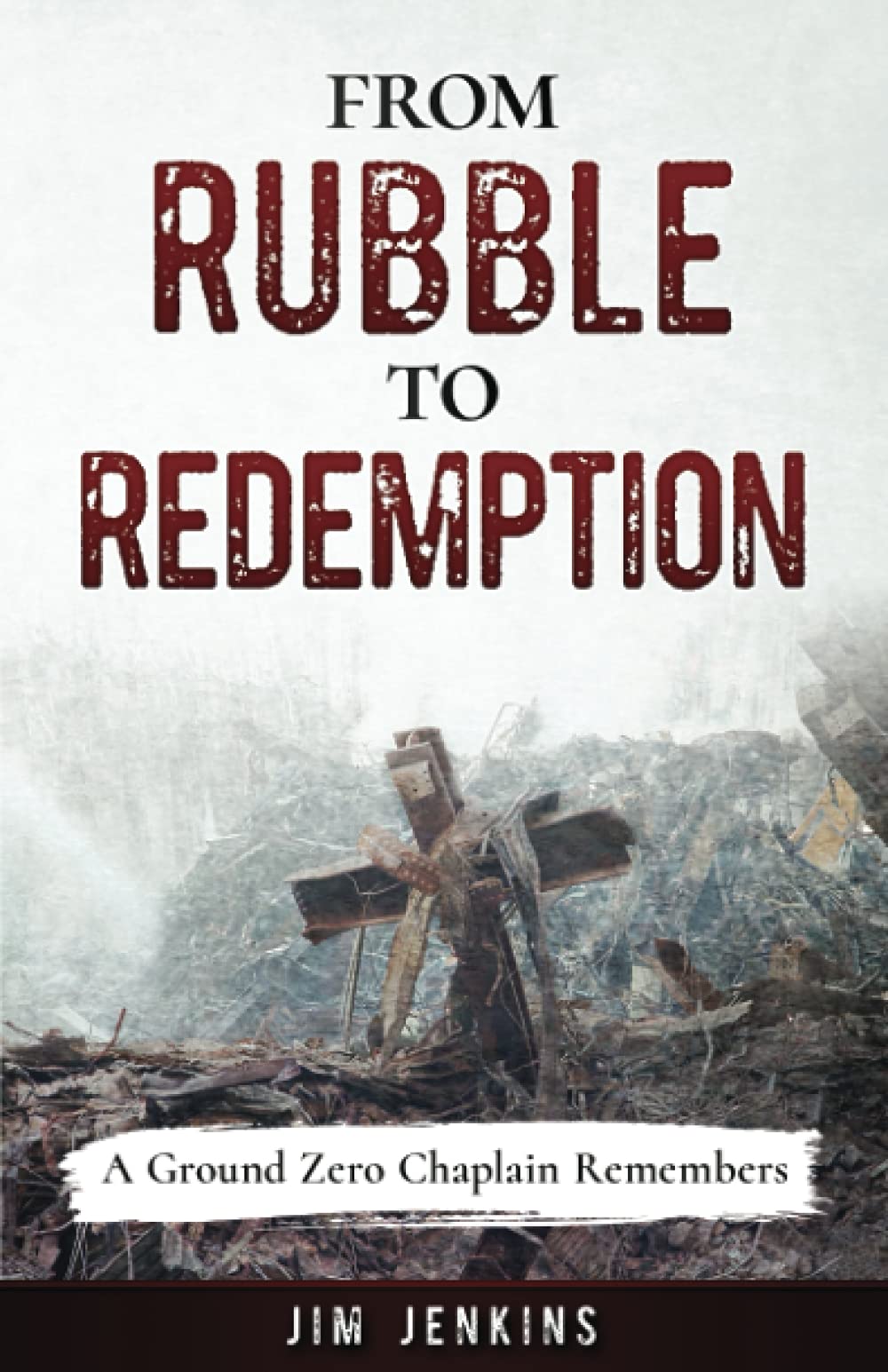From Rubble to Redemption: A Ground Zero Chaplain Remembers,Used