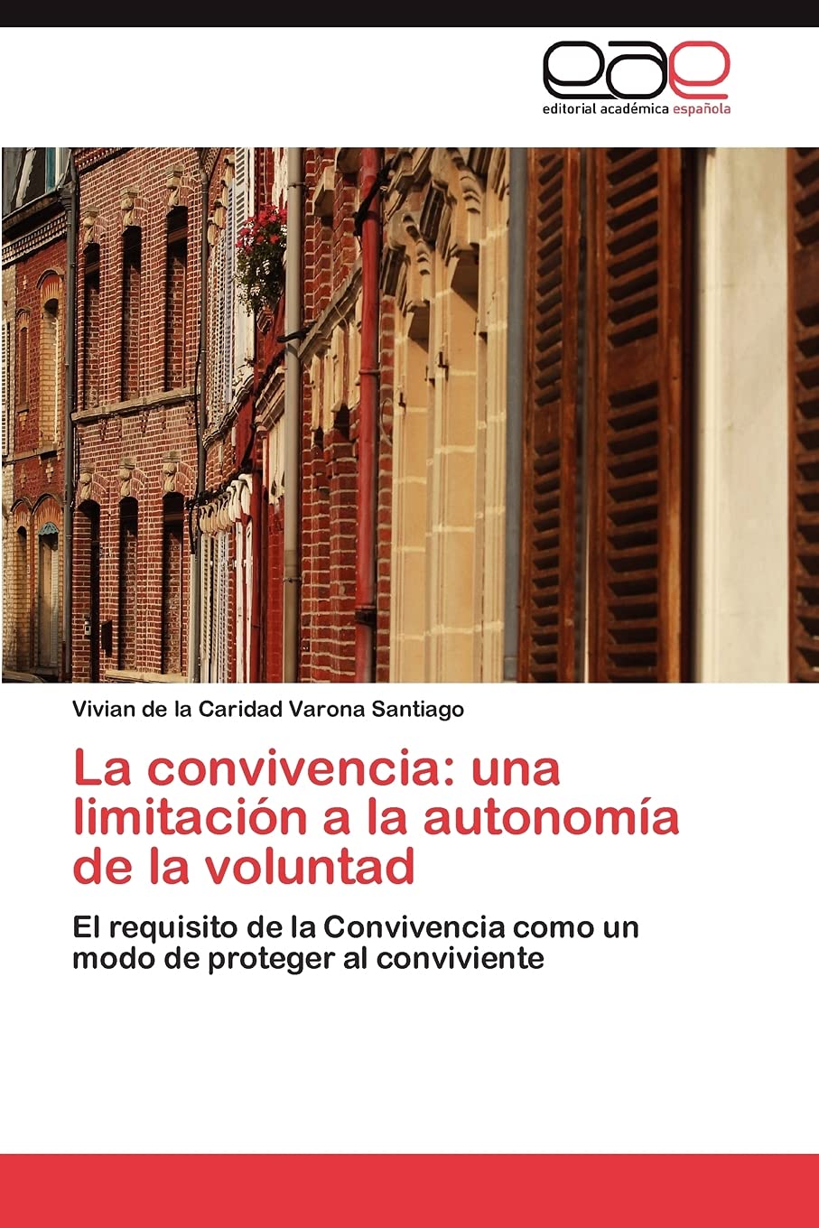 La convivencia: una limitacin a la autonoma de la voluntad: El requisito de la Convivencia como un modo de proteger al convi,Used