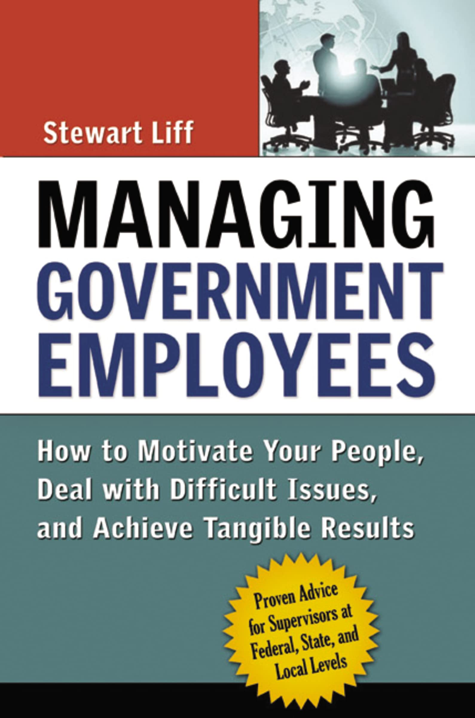 Managing Government Employees: How To Motivate Your People, Deal With Difficult Issues, And Achieve Tangible Results,Used