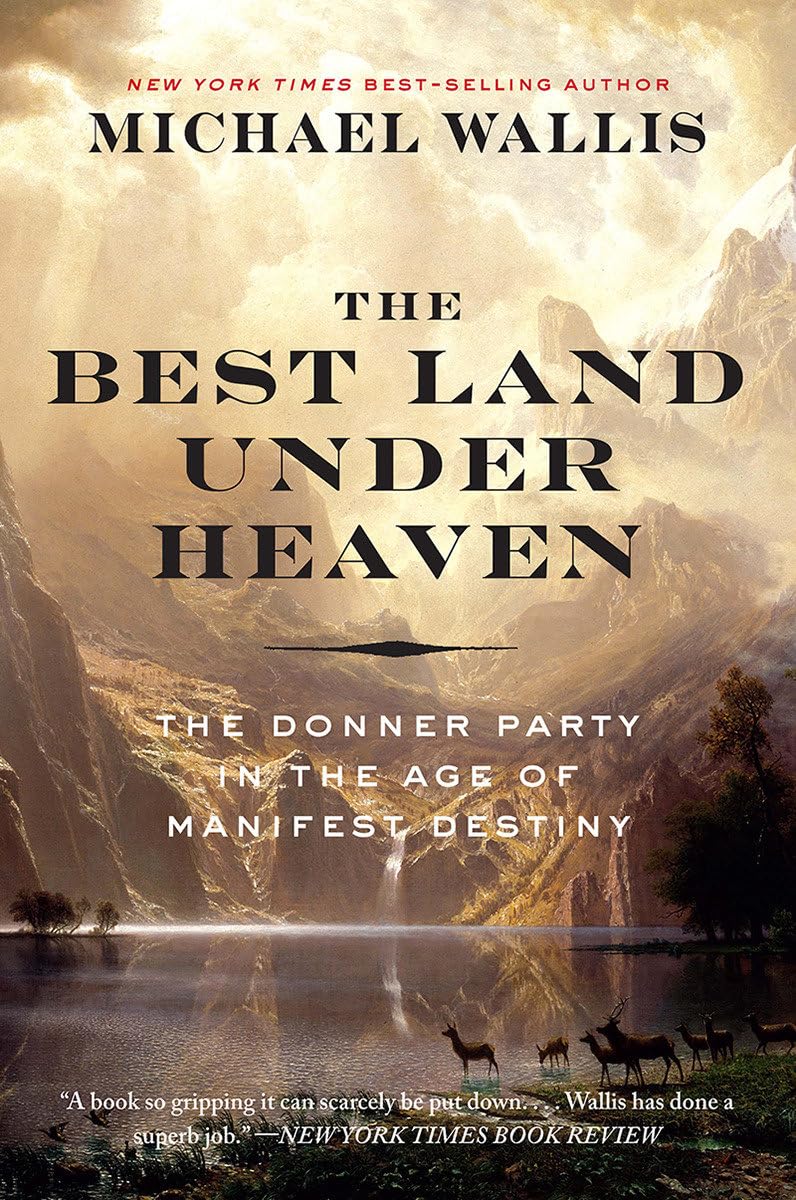 The Best Land Under Heaven: The Donner Party in the Age of Manifest Destiny,Used