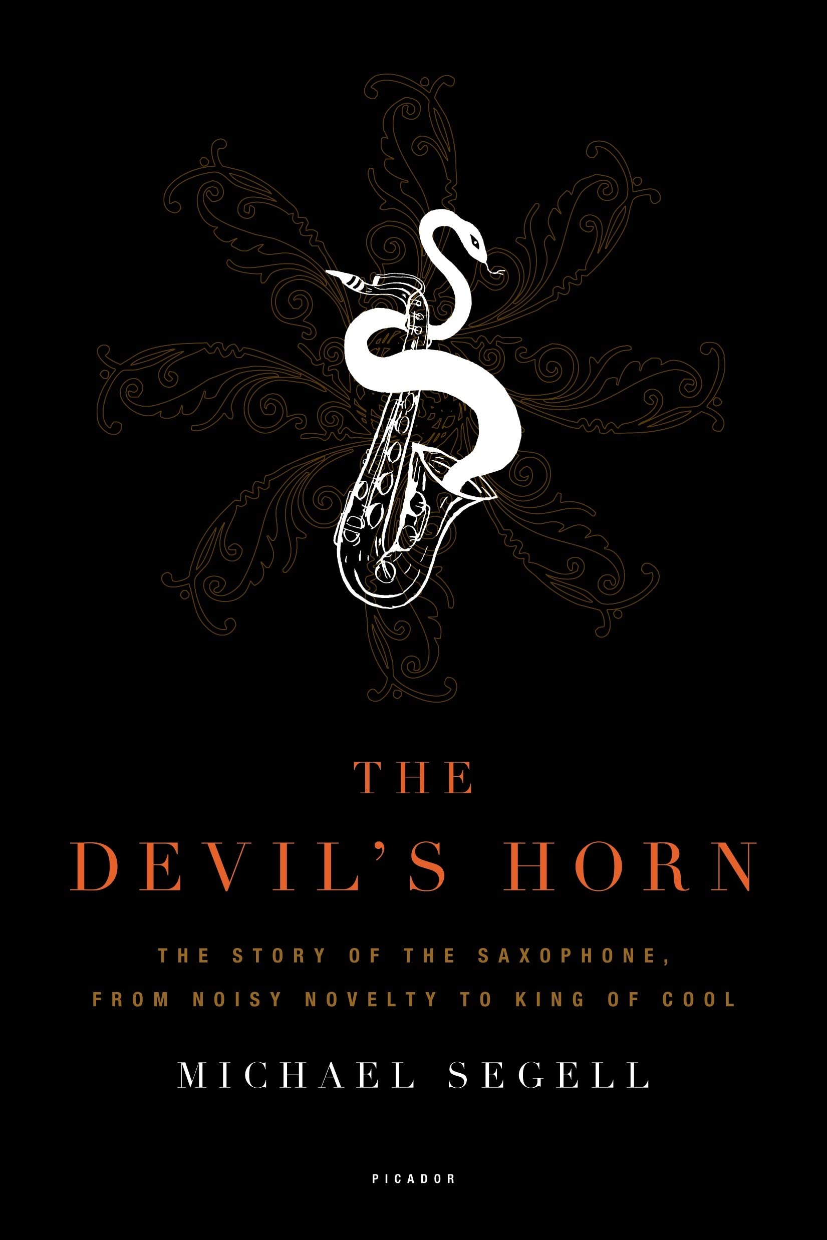 The Devil's Horn: The Story of the Saxophone, from Noisy Novelty to King of Cool,Used