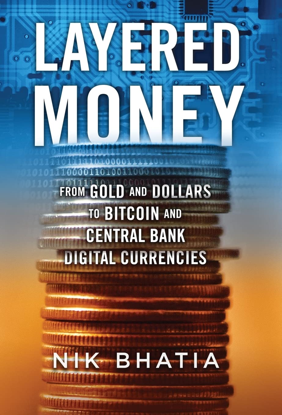 Layered Money: From Gold and Dollars to Bitcoin and Central Bank Digital Currencies,Used