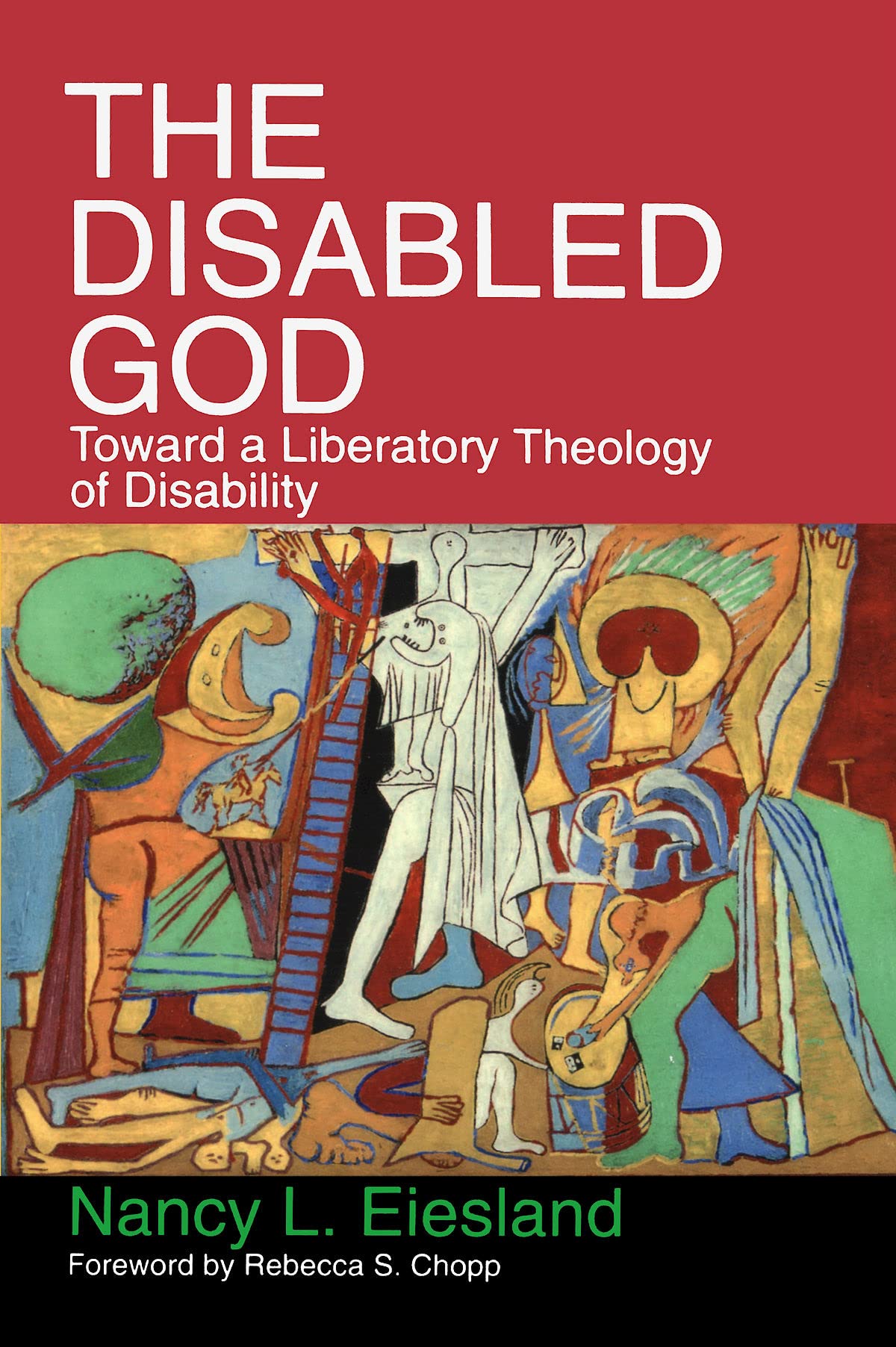 The Disabled God: Toward A Liberatory Theology Of Disability,New