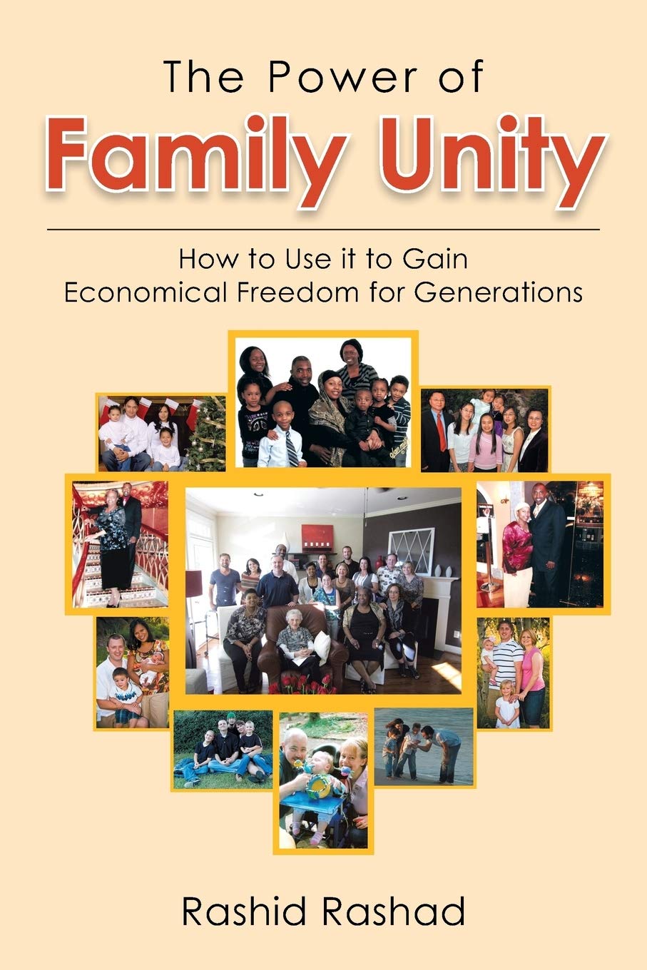 The Power Of Family Unity: How To Use It To Gain Economical Freedom For Generations,Used