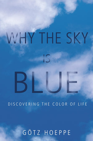 Why The Sky Is Blue: Discovering The Color Of Life,New