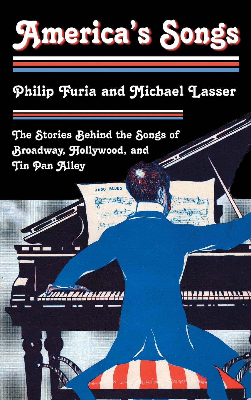 America'S Songs: The Stories Behind The Songs Of Broadway, Hollywood, And Tin Pan Alley