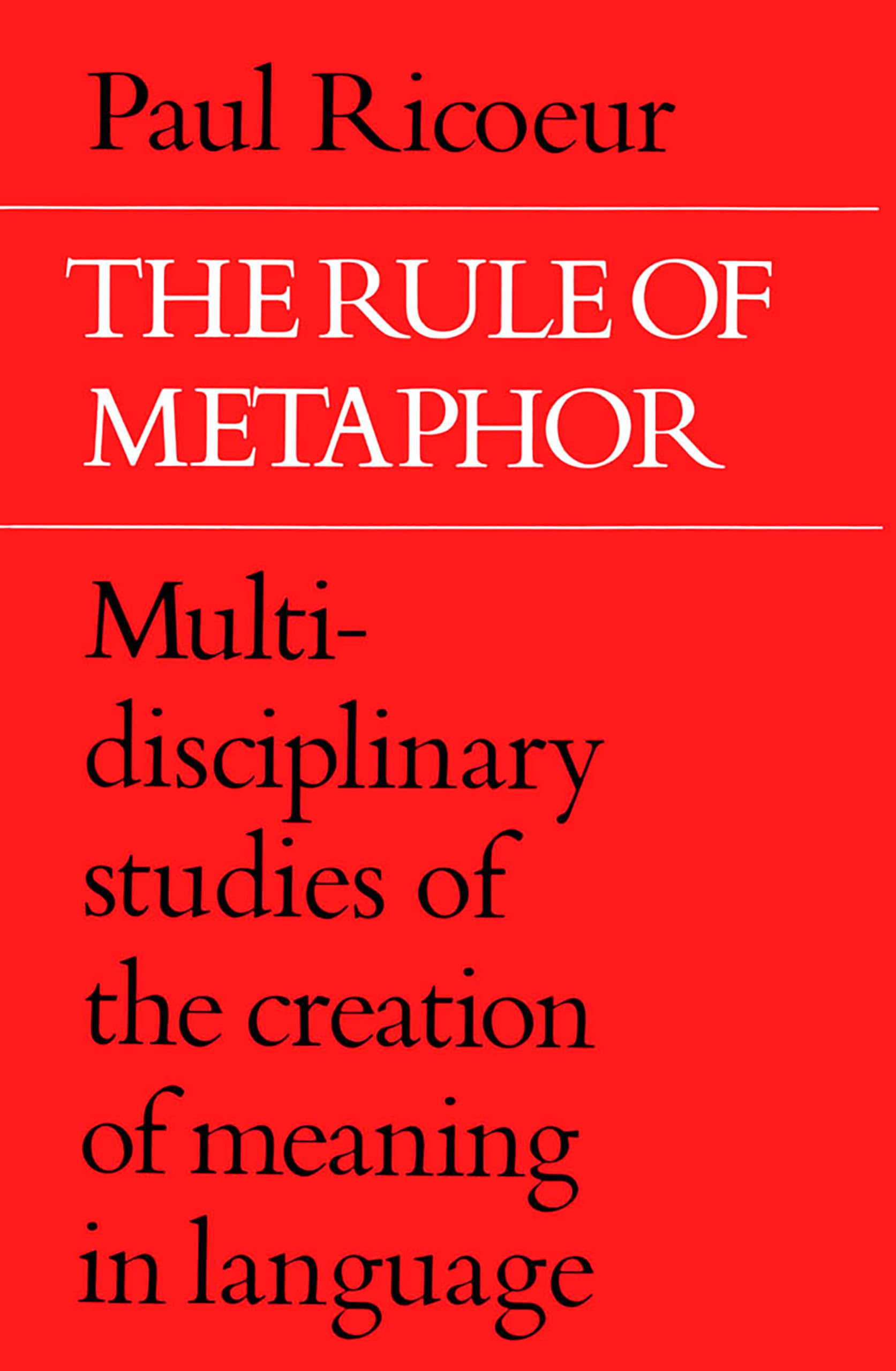 The Rule of Metaphor: Multidisciplinary Studies of the Creation of Meaning in Language (University of Toronto Romance Series)