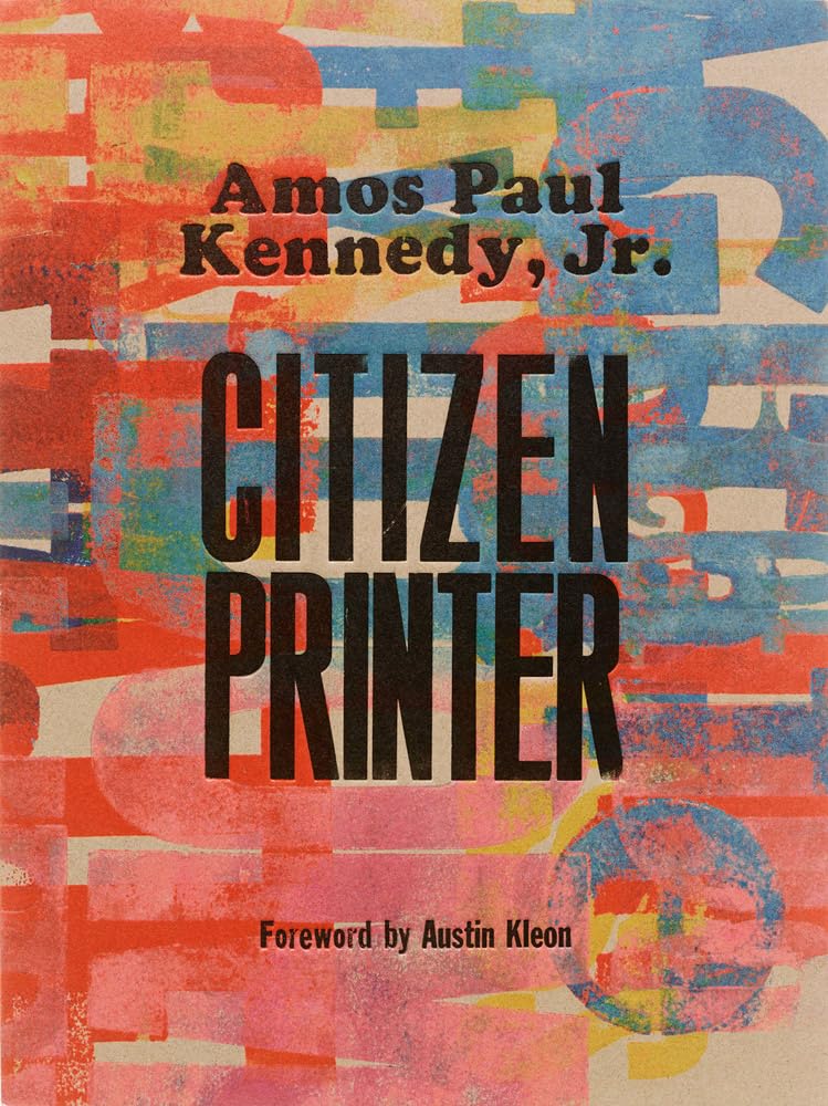 Amos Paul Kennedy, Jr.: Citizen Printer,New