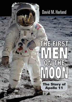 The First Men on the Moon: The Story of Apollo 11 (Springer Praxis Books),Used