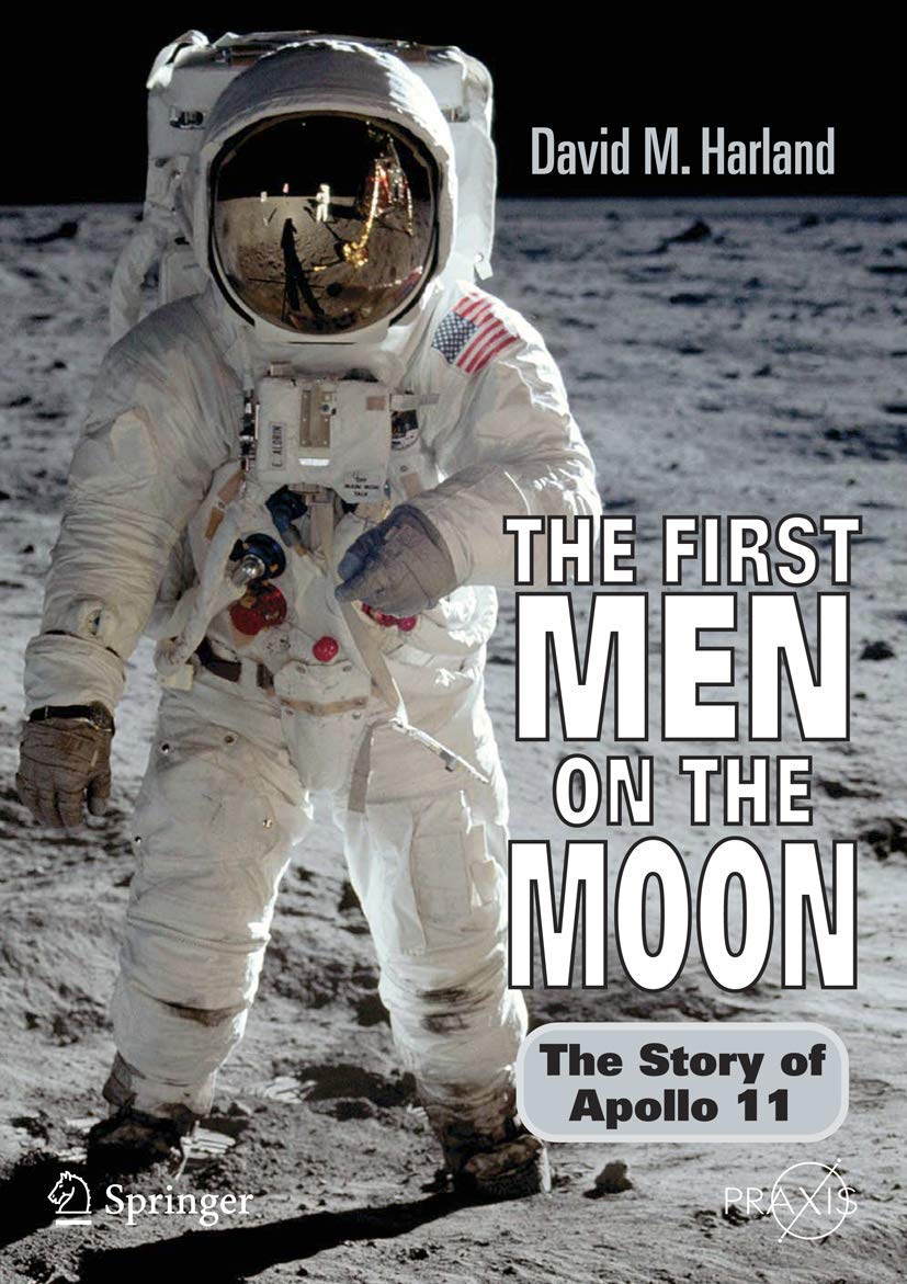 The First Men on the Moon: The Story of Apollo 11 (Springer Praxis Books),Used