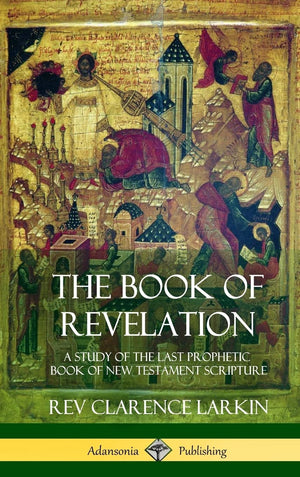 The Book of Revelation: A Study of the Last Prophetic Book of New Testament Scripture (Hardcover),Used