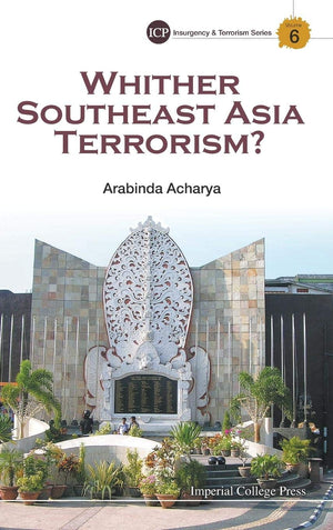 Whither Southeast Asia Terrorism? (Imperial College Press Insurgency and Terrorism  Volume 6),Used