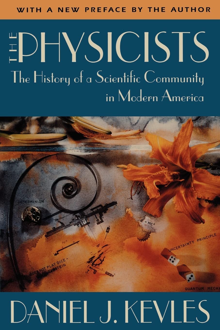 The Physicists: The History of a Scientific Community in Modern America, With a New Preface by the Author