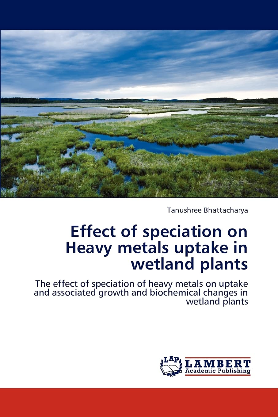 Effect of speciation on Heavy metals uptake in wetland plants: The effect of speciation of heavy metals on uptake and associated,Used