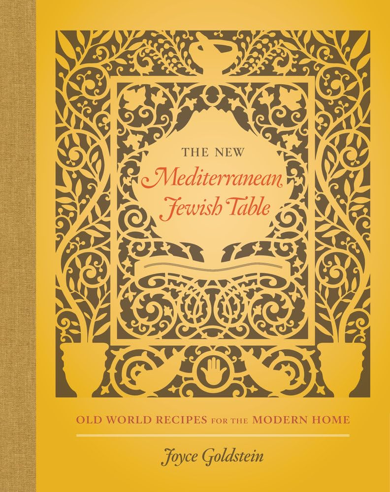 The New Mediterranean Jewish Table: Old World Recipes for the Modern Home,New