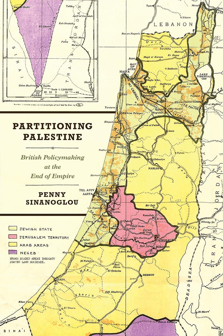 Partitioning Palestine: British Policymaking at the End of Empire,Used