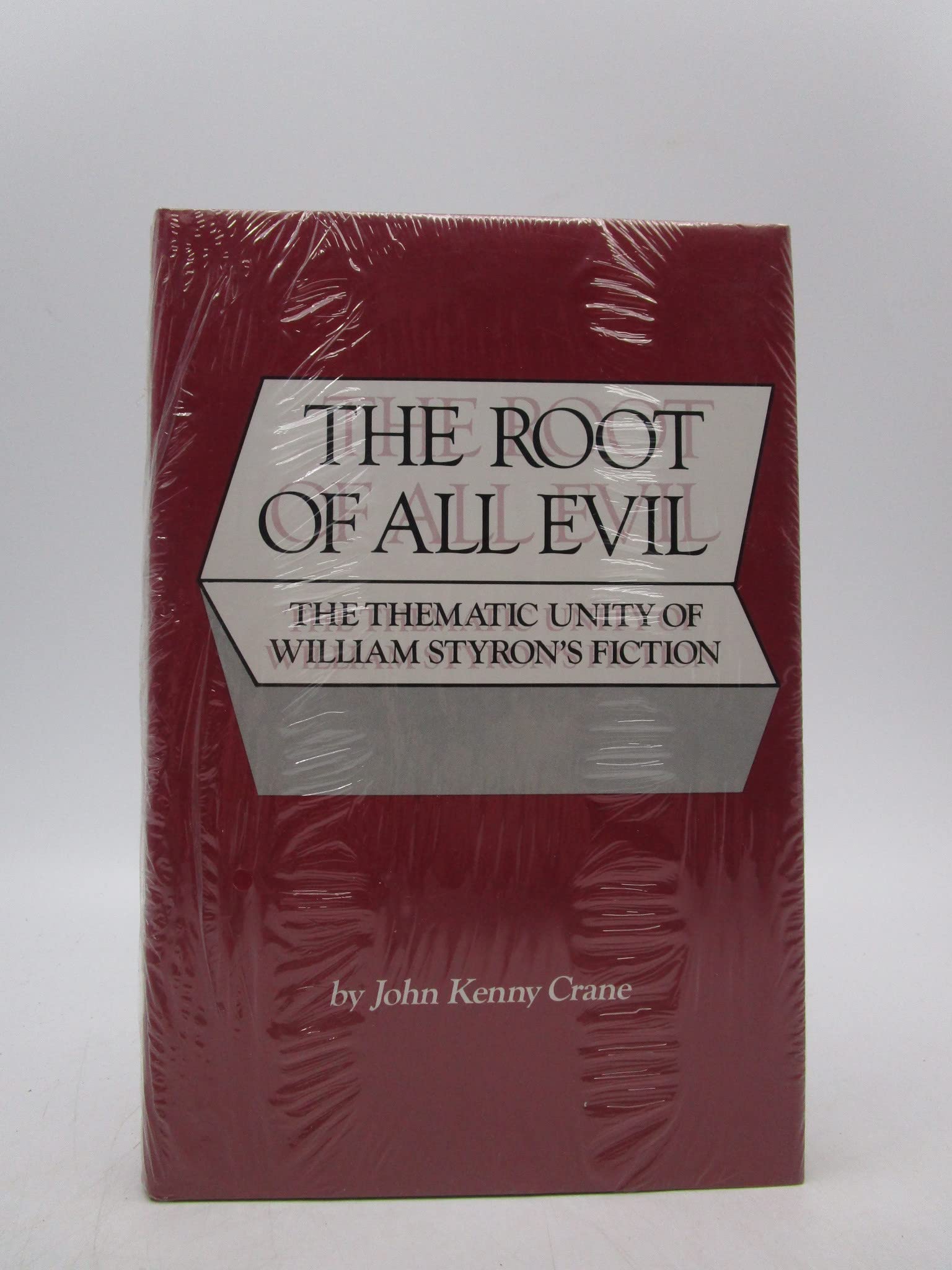 Root of All Evil: The Thematic Unity of William Styron's Fiction,Used