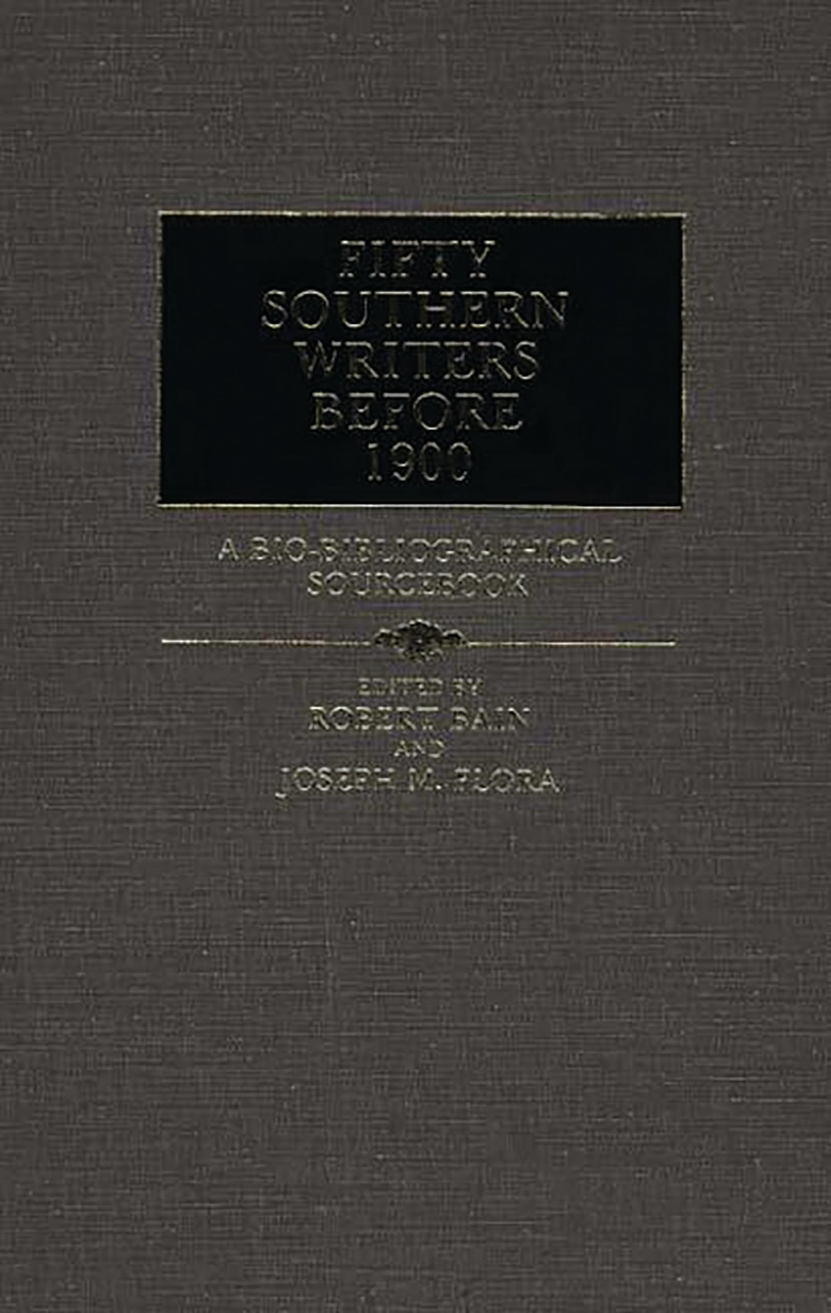 Fifty Southern Writers Before 1900: A BioBibliographical Sourcebook,Used