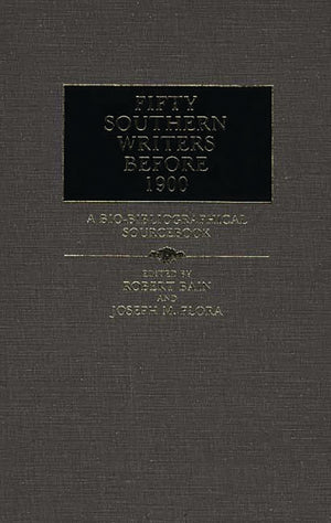 Fifty Southern Writers Before 1900: A BioBibliographical Sourcebook,Used