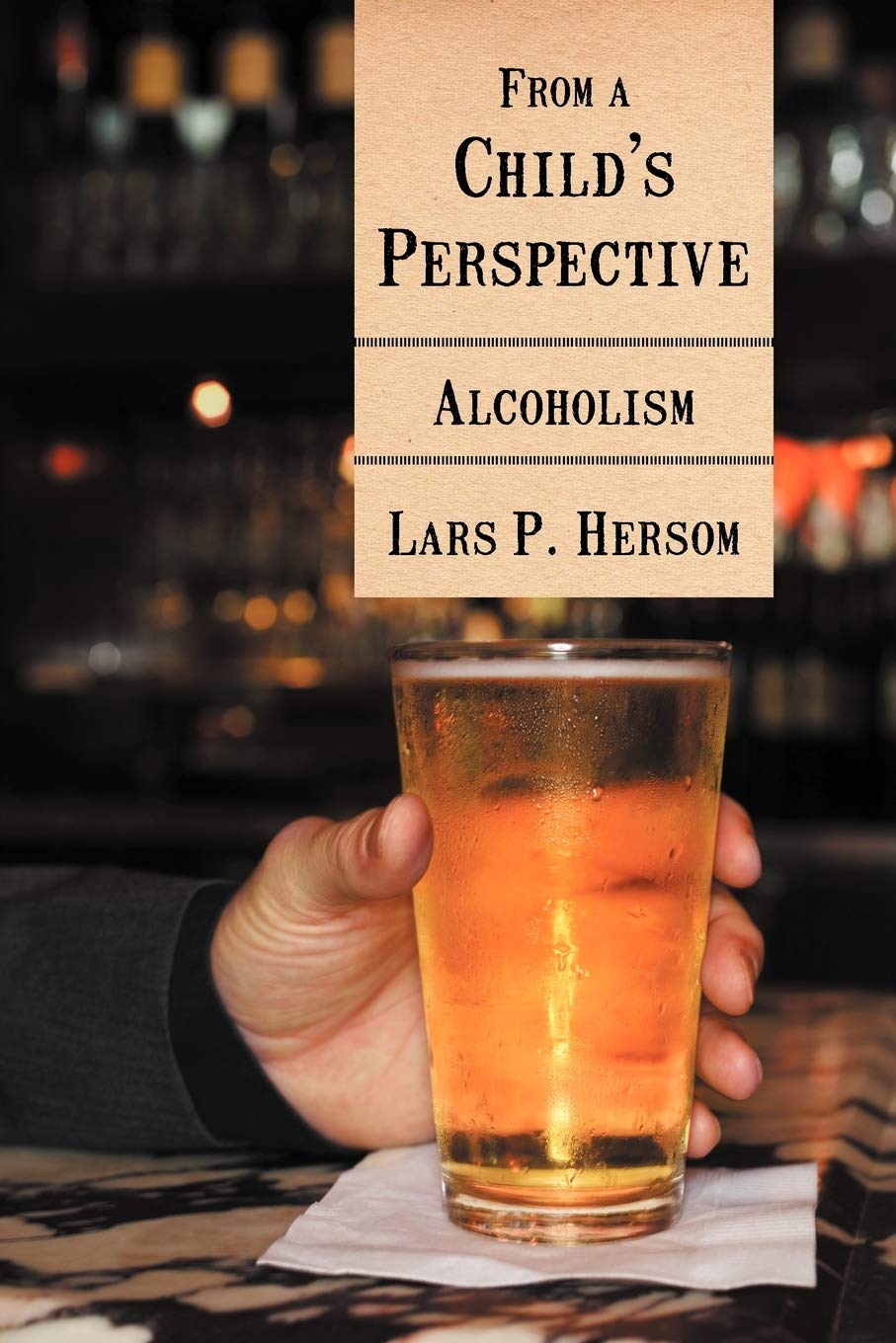 From A Child'S Perspective: Alcoholism,Used