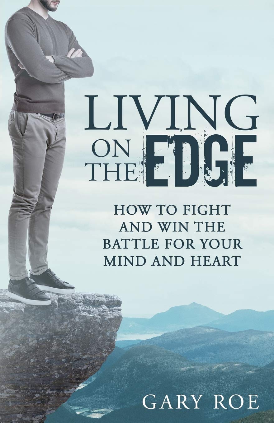 Living on the Edge: How to Fight and Win the Battle for Your Mind and Heart,Used