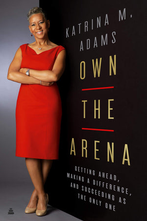 Own the Arena: Getting Ahead, Making a Difference, and Succeeding as the Only One,Used