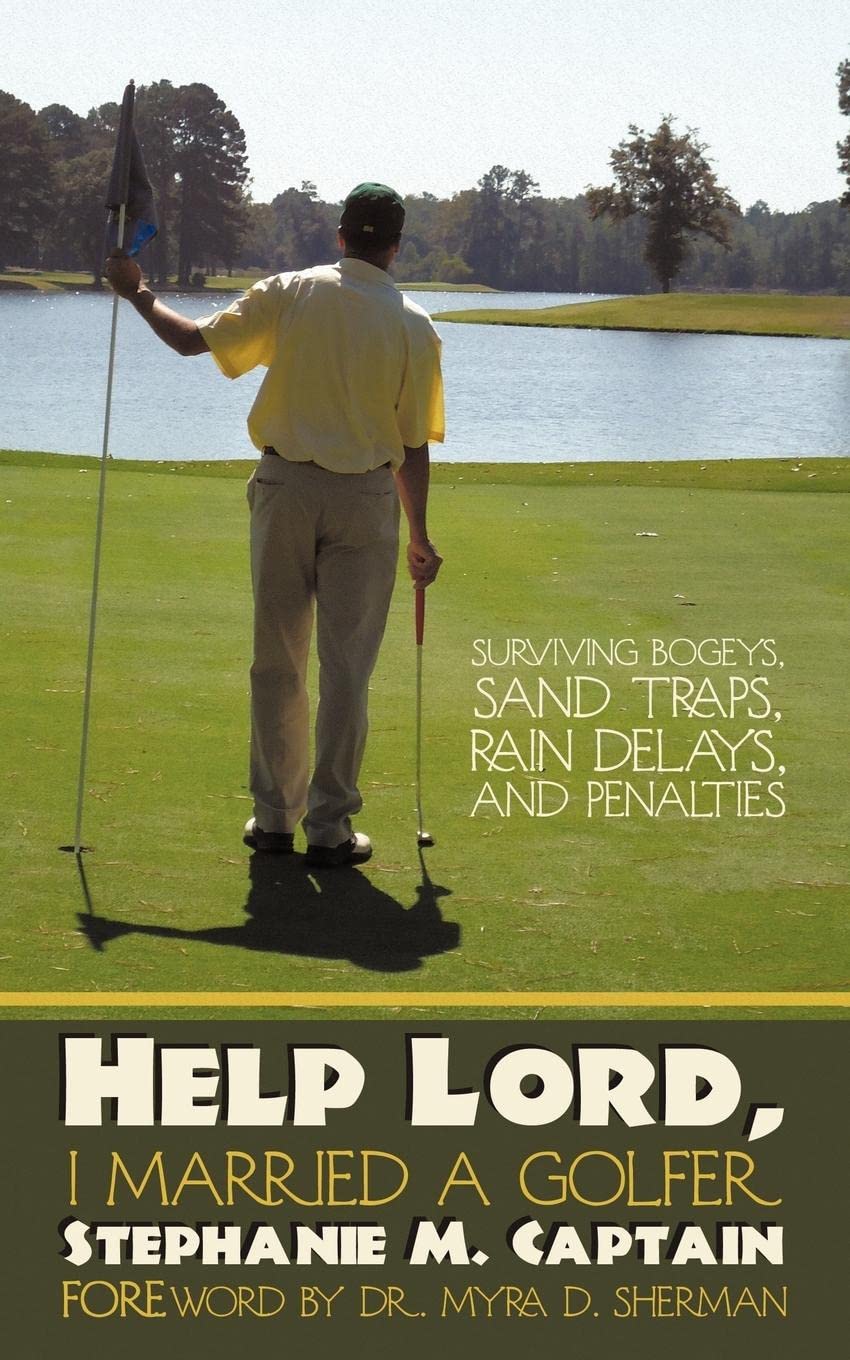 Help Lord, I Married A Golfer: Surviving Bogeys, Sand Traps, Rain Delays, And Penalties,Used