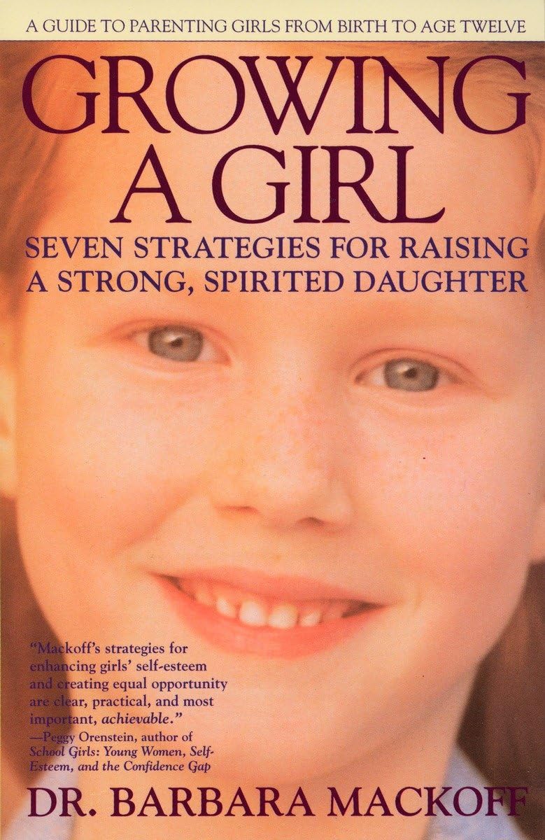 Growing a Girl: Seven Strategies for Raising a Strong, Spirited Daughter,Used
