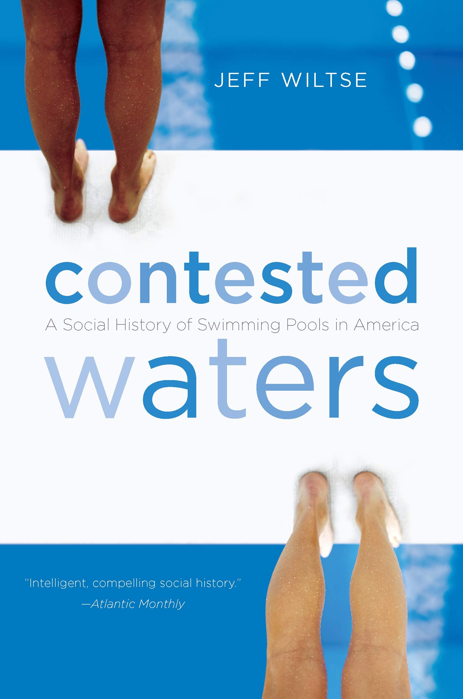 Contested Waters: A Social History Of Swimming Pools In America