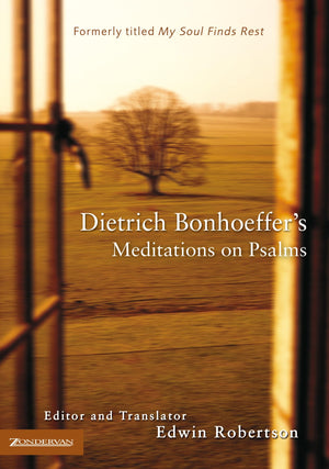 Dietrich Bonhoeffer'S Meditations On Psalms