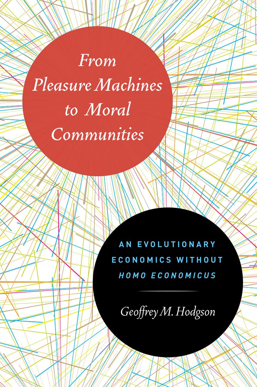 From Pleasure Machines to Moral Communities: An Evolutionary Economics without Homo economicus,Used