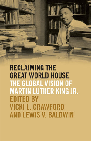 Reclaiming The Great World House: The Global Vision Of Martin Luther King Jr. (The Morehouse College King Collection Series On C,Used