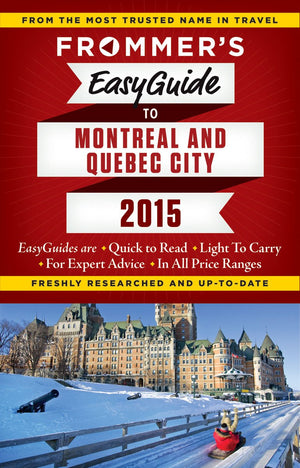 Frommer's EasyGuide to Montreal and Quebec City 2015 (Frommer's EasyGuides),New