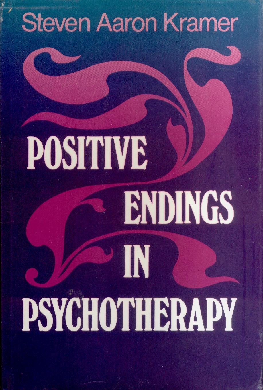 Positive Endings in Psychotherapy: Bringing Meaningful Closure to Therapeutic Relationships (JOSSEY BASS SOCIAL AND BEHAVIORAL S,New