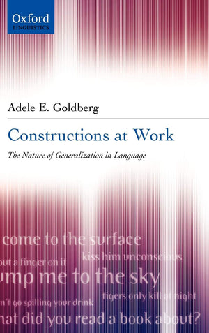 Constructions at Work: The Nature of Generalization in Language,Used