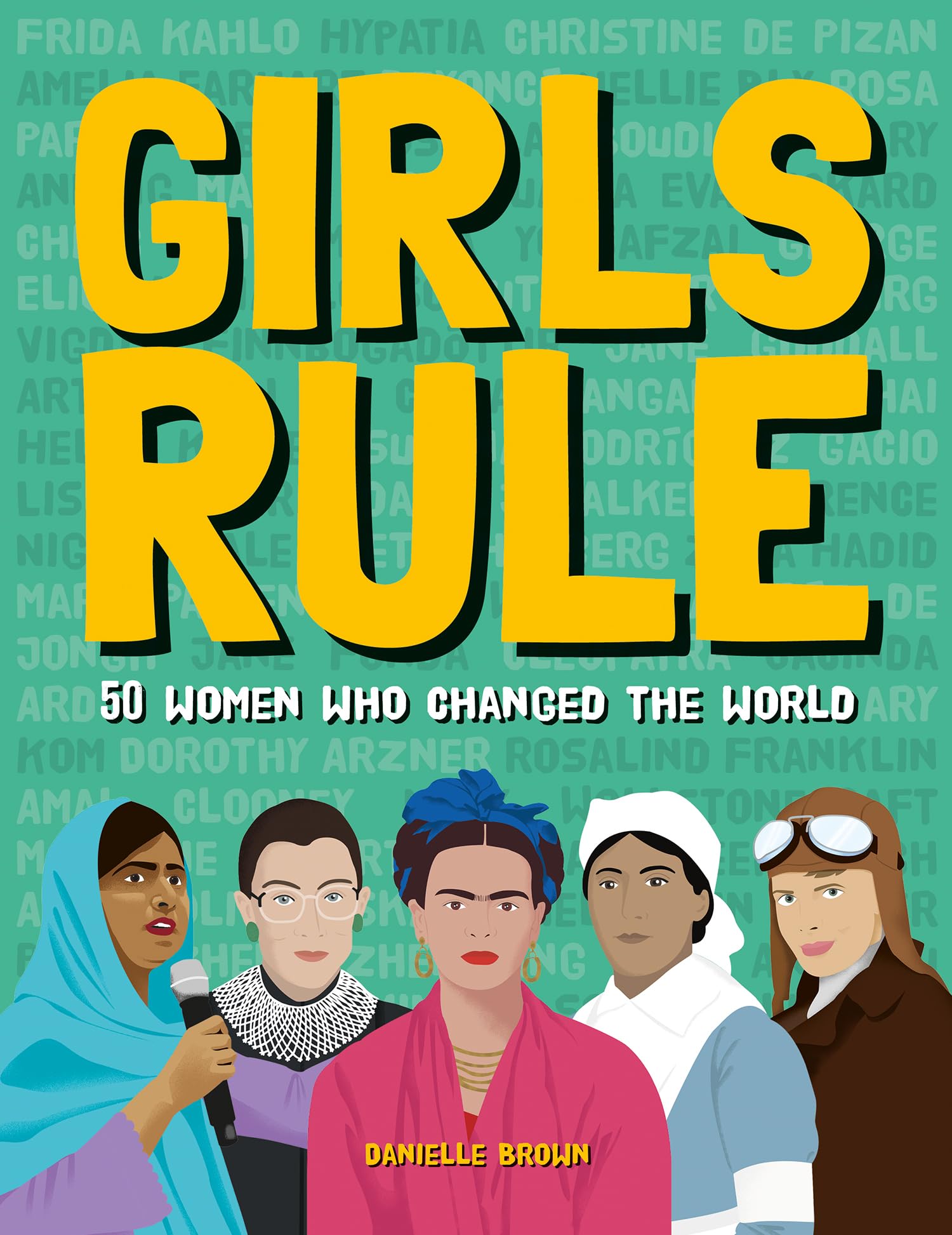 Girls Rule: 50 Women Who Changed the World,New