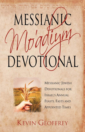 Messianic Mo'adiym Devotional: Messianic Jewish Devotionals for Israel's Annual Feasts, Fasts and Appointed Times,Used