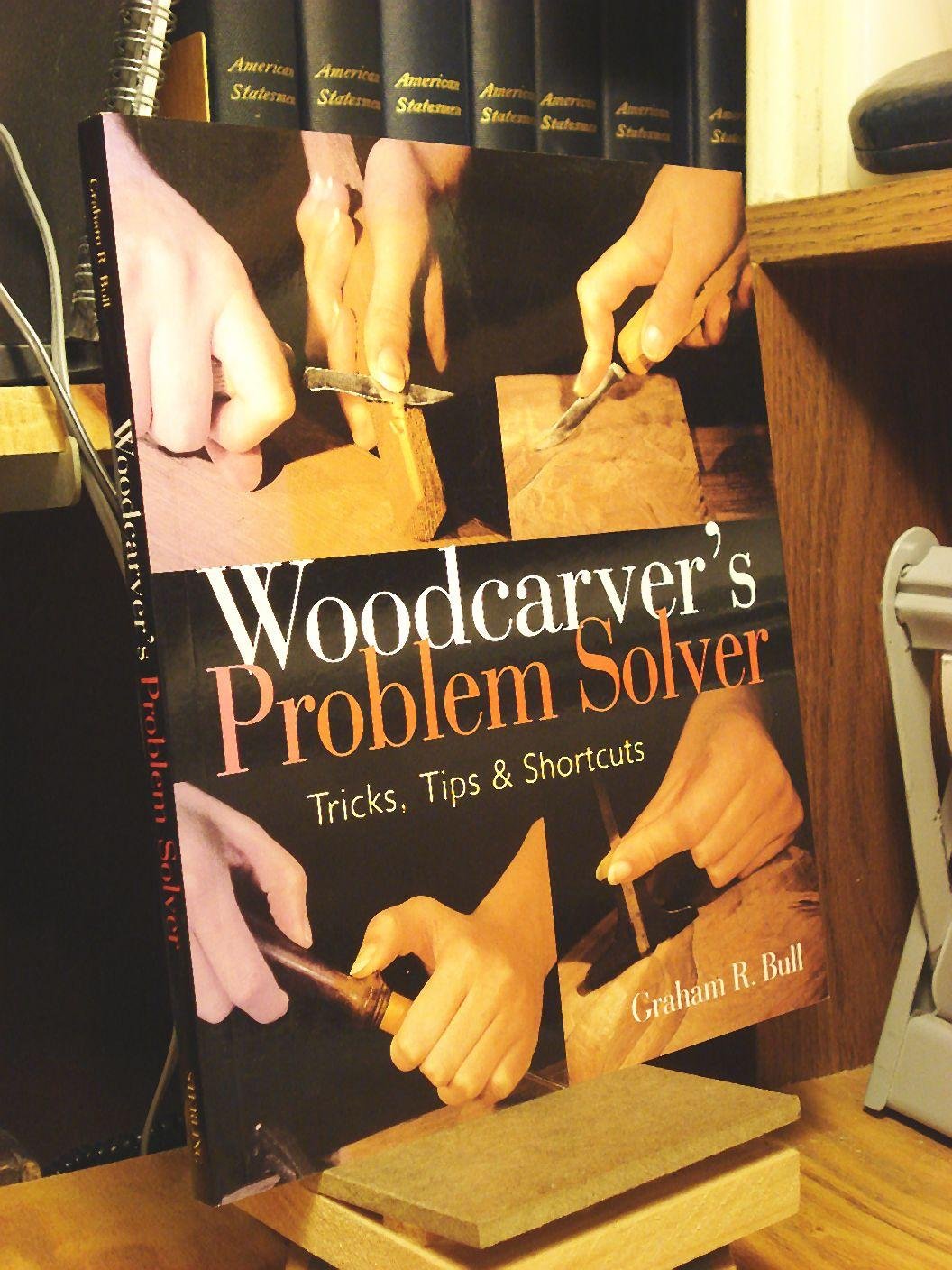 Woodcarver's Problem Solver: Tricks, Tips & Shortcuts,Used