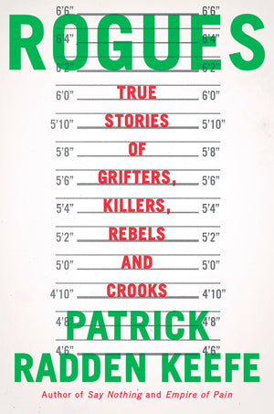 Rogues: True Stories Of Grifters, Killers, Rebels And Crooks,New