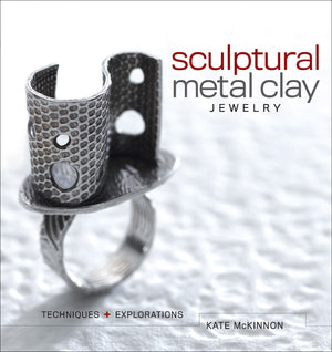 Sculptural Metal Clay Jewelry: Techniques and Explorations,Used