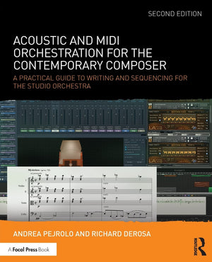 Acoustic and MIDI Orchestration for the Contemporary Composer: A Practical Guide to Writing and Sequencing for the Studio Orches,Used