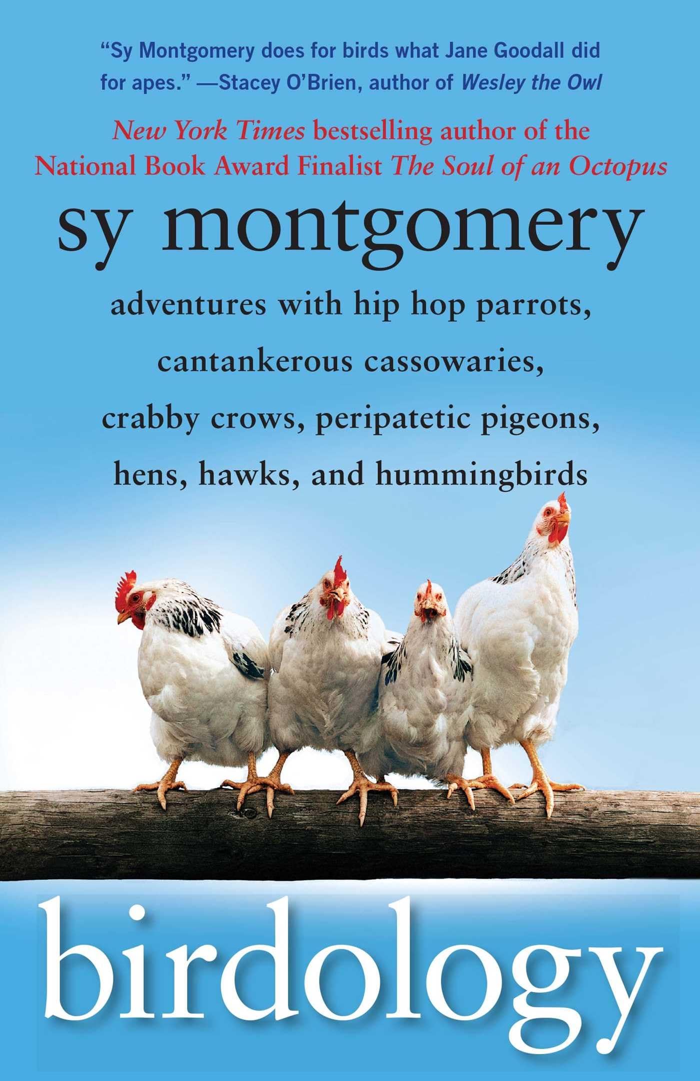 Birdology: Adventures with Hip Hop Parrots, Cantankerous Cassowaries, Crabby Crows, Peripatetic Pigeons, Hens, Hawks, and Hummin,Used