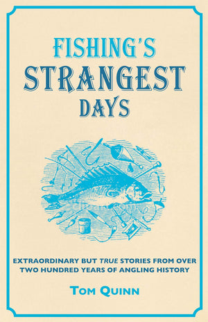 Fishing's Strangest Days: Extraordinary but True Stories from over Two Hundred Years of Angling History (Strangest series),Used