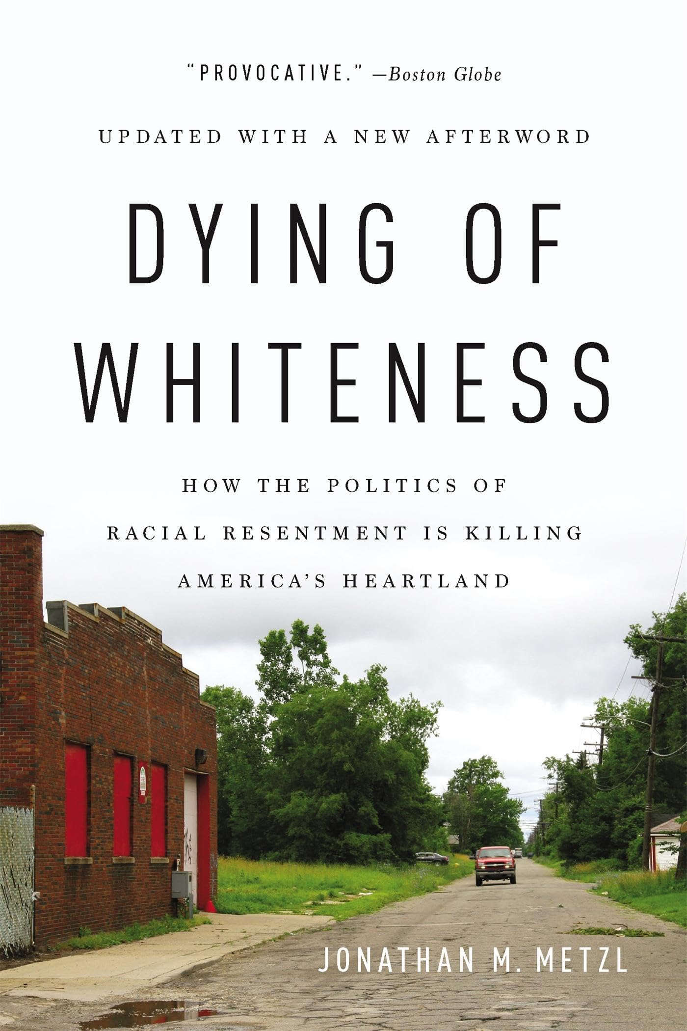 Dying Of Whiteness: How The Politics Of Racial Resentment Is Killing America'S Heartland
