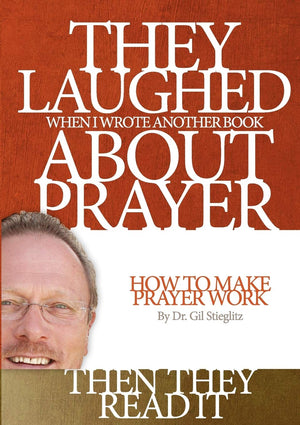 They Laughed When I Wrote Another Book About Prayer Then They Read It: How To Make Prayer Work,Used